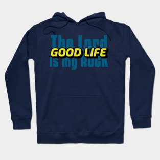 The Lord is My Rock the Good Life Hoodie